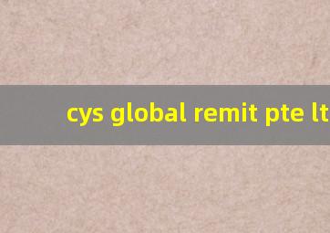 cys global remit pte ltd